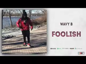 Wavy B - Foolish